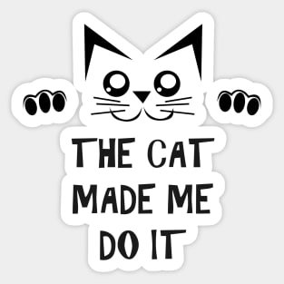 The Cat Made Me Do It | Cute Cat Sticker